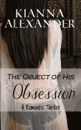 The Object of His Obsession: A Romantic Thriller