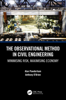 The Observational Method in Civil Engineering: Minimising Risk, Maximising Economy - Powderham, Alan, and O'Brien, Anthony