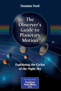 The Observer's Guide to Planetary Motion: Explaining the Cycles of the Night Sky