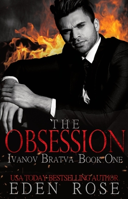 The Obsession: A Bratva Romance - Rose, Eden