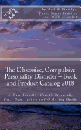 The Obsessive, Compulsive Personality Disorder - Book and Product Catalog 2018: A New Frontier Health Research, Inc., Description and Ordering Guide