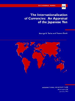 The Occasional Paper/International Monetary Fund No. 90; The Internationalization of Currencies: An Appraisal of the Japanese Yen - Tavlas, George S., and Ozeki, Yuzuru