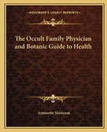 The Occult Family Physician and Botanic Guide to Health