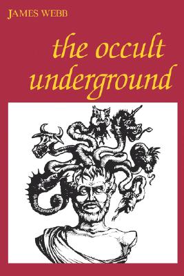 The Occult Underground - Webb, James