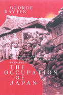 The Occupation of Japan: The Rhetoric and the Reality of Anglo-Australasian Relations, 1939-1952 - Davies, George, PT, DPT, Med, Scs, Atc, CSCS, Fapta, and Davies, G N