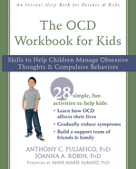 The Ocd Workbook for Kids: Skills to Help Children Manage Obsessive Thoughts and Compulsive Behaviors