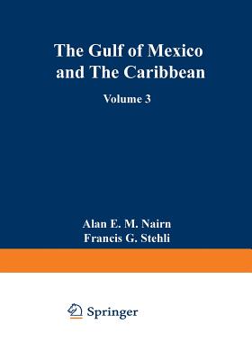 The Ocean Basins and Margins: Volume 3 the Gulf of Mexico and the Caribbean - Nairn, Alan (Editor)