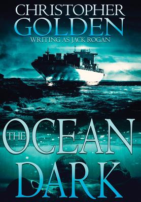 The Ocean Dark - Golden, Christopher, and Burke, Kealan Patrick Patrick, and Wilk, Dyer (Cover design by)