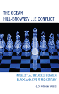 The Ocean Hill-Brownsville Conflict: Intellectual Struggles Between Blacks and Jews at Mid-Century