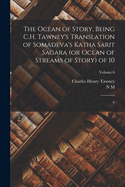 The Ocean of Story, Being C.H. Tawney's Translation of Somadeva's Katha Sarit Sagara (or Ocean of Streams of Story) of 10: 6; Volume 6