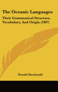 The Oceanic Languages: Their Grammatical Structure, Vocabulary, And Origin (1907)