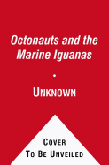The Octonauts and the Marine Iguanas: A Lift-the-Flap Adventure