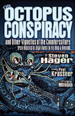 The Octopus Conspiracy: And Other Vignettes of the Counterculture--From Hippies to High Times to Hip-Hop & Beyond . . . - Hager, Steven, and Krassner, Paul (Foreword by), and Millegan, Kris (Afterword by)