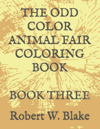 The Odd Color Animal Fair Coloring Book: Book Three