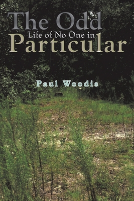 The Odd Life of No One in Particular - Woodis, Paul