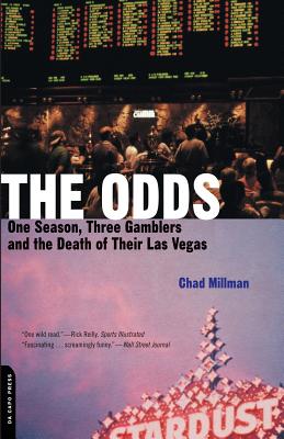 The Odds: One Season, Three Gamblers, and the Death of Their Las Vegas - Millman, Chad