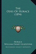 The Odes of Horace (1894) - Horace, and Gladstone, William Ewart (Translated by)