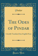 The Odes of Pindar: Literally Translated Into English Prose (Classic Reprint)