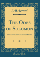 The Odes of Solomon: Edited with Introduction and Notes (Classic Reprint)