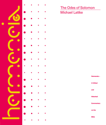 The Odes of Solomon - Lattke, Michael, and Ehrhardt, Marianne (Editor)