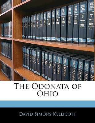 The Odonata of Ohio - Kellicott, David Simons