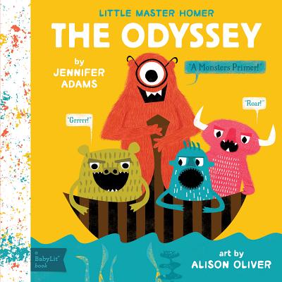 The Odyssey: A BabyLit Monsters Primer - Adams, Jennifer, and Oliver, Alison (Illustrator)