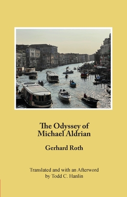 The Odyssey of Michael Aldrian - Roth, Gerhard, and Hanlin, Todd C