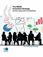 The OECD Innovation Strategy: Getting a Head Start on Tomorrow