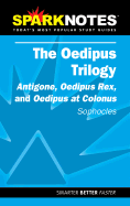 The Oedipus Plays: Antigone, Oedipus Rex, and Oedipus at Colonus