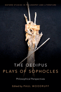 The Oedipus Plays of Sophocles: Philosophical Perspectives