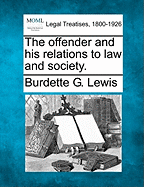 The Offender and His Relations to Law and Society.