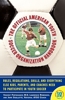 The Official American Youth Soccer Organization Handbook - Ouelette, John, and Fortanasce, Vincent