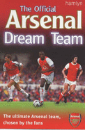 The Official Arsenal Dream Team - Smith, Dave, and Ward, Adam