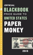 The Official Blackbook Price Guide To United States Paper Money2015, 47th Edition