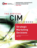 The Official CIM Coursebook: Strategic Marketing Decisions 2008-2009