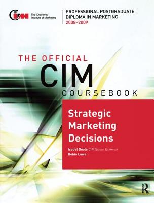 The Official CIM Coursebook: Strategic Marketing Decisions 2008-2009 - Doole, Isobel, and Lowe, Robin