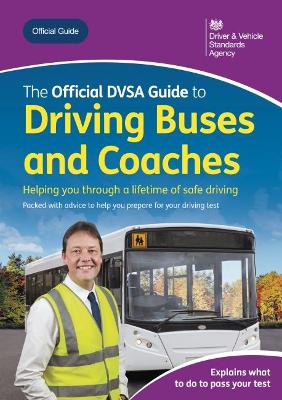 The official DVSA guide to driving buses and coaches - Driver and Vehicle Standards Agency