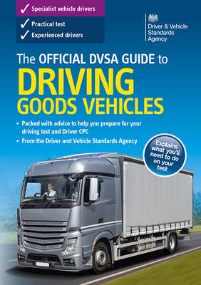 The official DVSA guide to driving goods vehicles - Driver and Vehicle Standards Agency