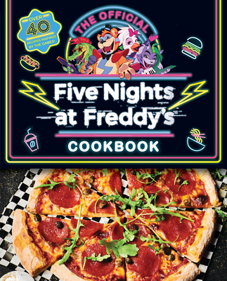 The Official Five Nights at Freddy's Cookbook: An Afk Book - Cawthon, Scott, and Morris, Rob