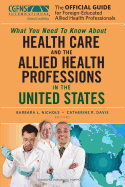 The Official Guide for Foreign-Educated Allied Health Professionals: What You Need to Know about Health Care and the Allied Health Professions in the United States