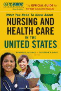The Official Guide for Foreign-Educated Nurses: What You Need to Know about Nursing and Health Care in the United States