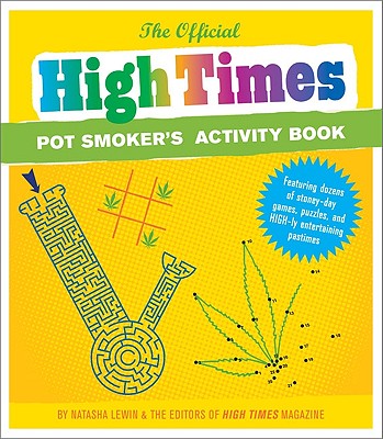 The Official High Times Pot Smoker's Activity Book - Editors of High Times Magazine, and Lewin, Natasha