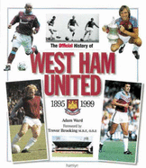 The Official History of West Ham United 2001 - Ward, Adam, and Brooking, Trevor (Foreword by)