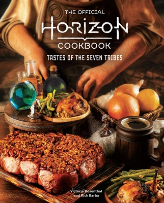 The Official Horizon Cookbook: Tastes of the Seven Tribes - Rosenthal, Victoria, and Barba, Rick