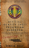 The Official Identity Theft Prevention Handbook:: Everyone?s Identity Has Already Been Stolen - Learn What You Can Do About it