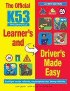 The Official K53 Learner's and Driver's Made Easy: For light motor vehicles, motorcycles and heavy vehicles