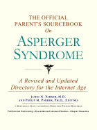 The Official Parent's Sourcebook on Asperger Syndrome: A Revised and Updated Directory for the Internet Age
