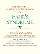 The Official Patient's Sourcebook on Fahr's Syndrome: A Revised and Updated Directory for the Internet Age