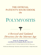The Official Patient's Sourcebook on Polymyositis: A Revised and Updated Directory for the Internet Age