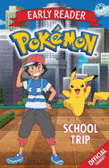 The Official Pokmon Early Reader: School Trip: Book 7